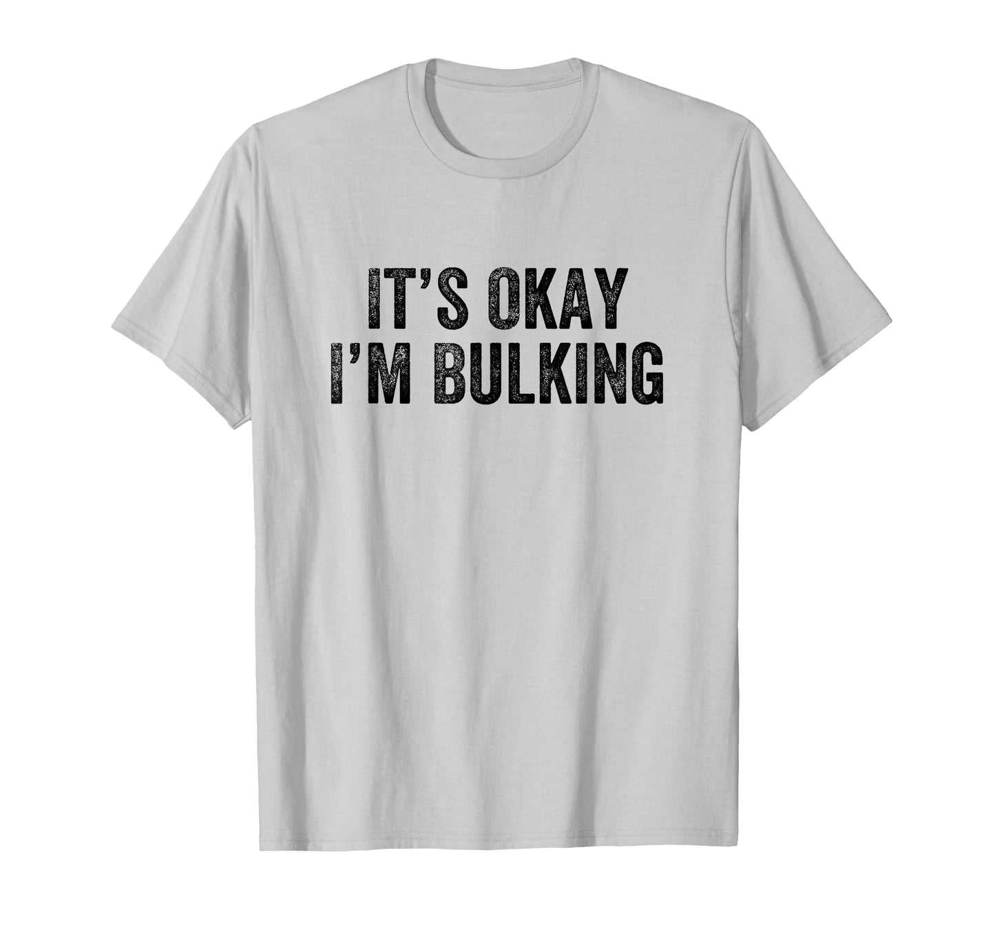 It’s Okay I’m Bulking Gym Weightlifter Bodybuilder T-Shirt