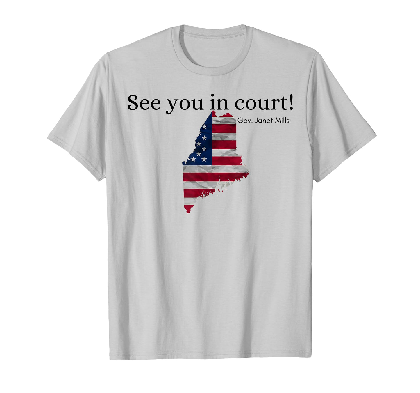 See You in Court Funny Maine Lover T-Shirt