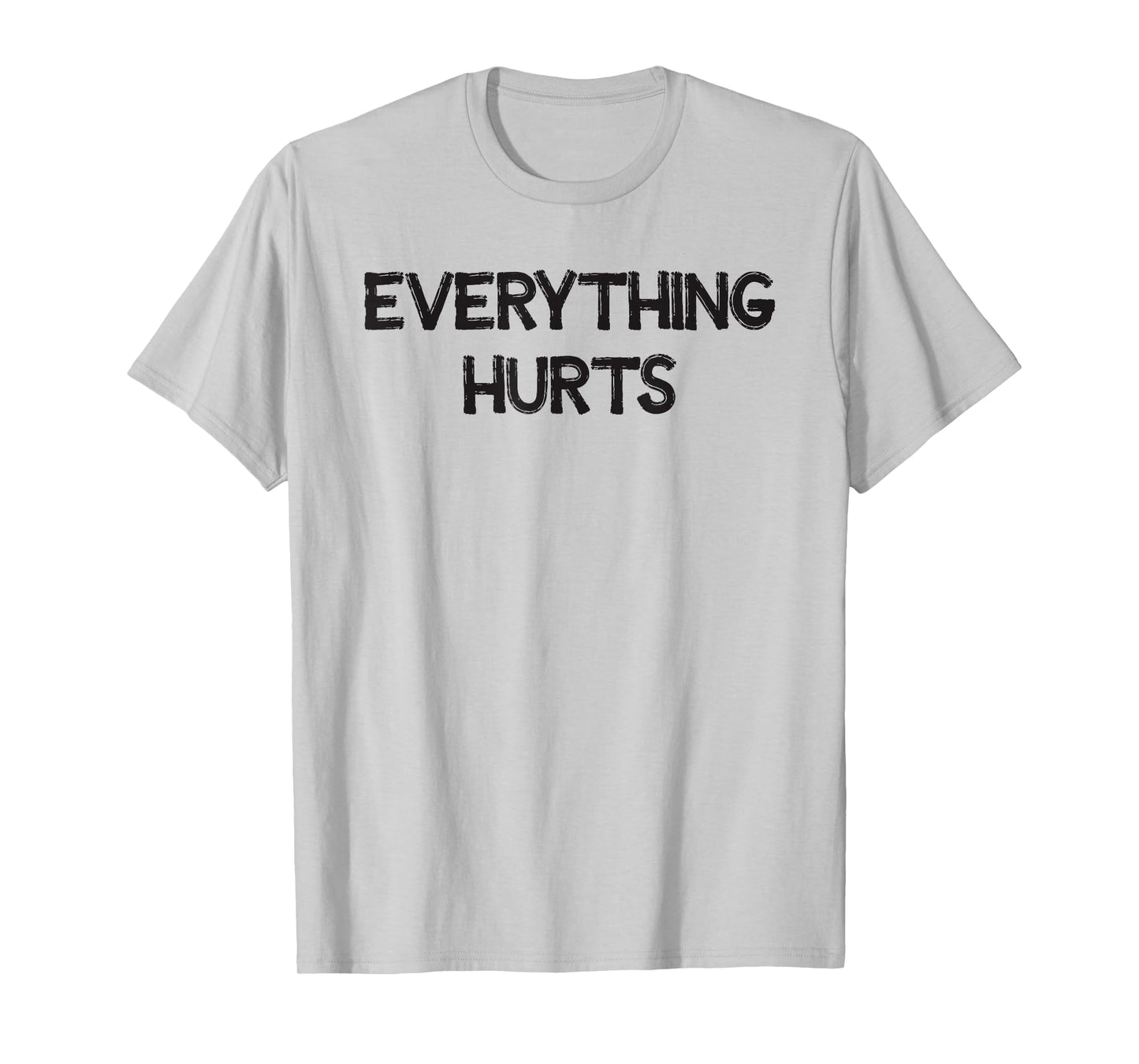 Everything Hurts T-Shirt