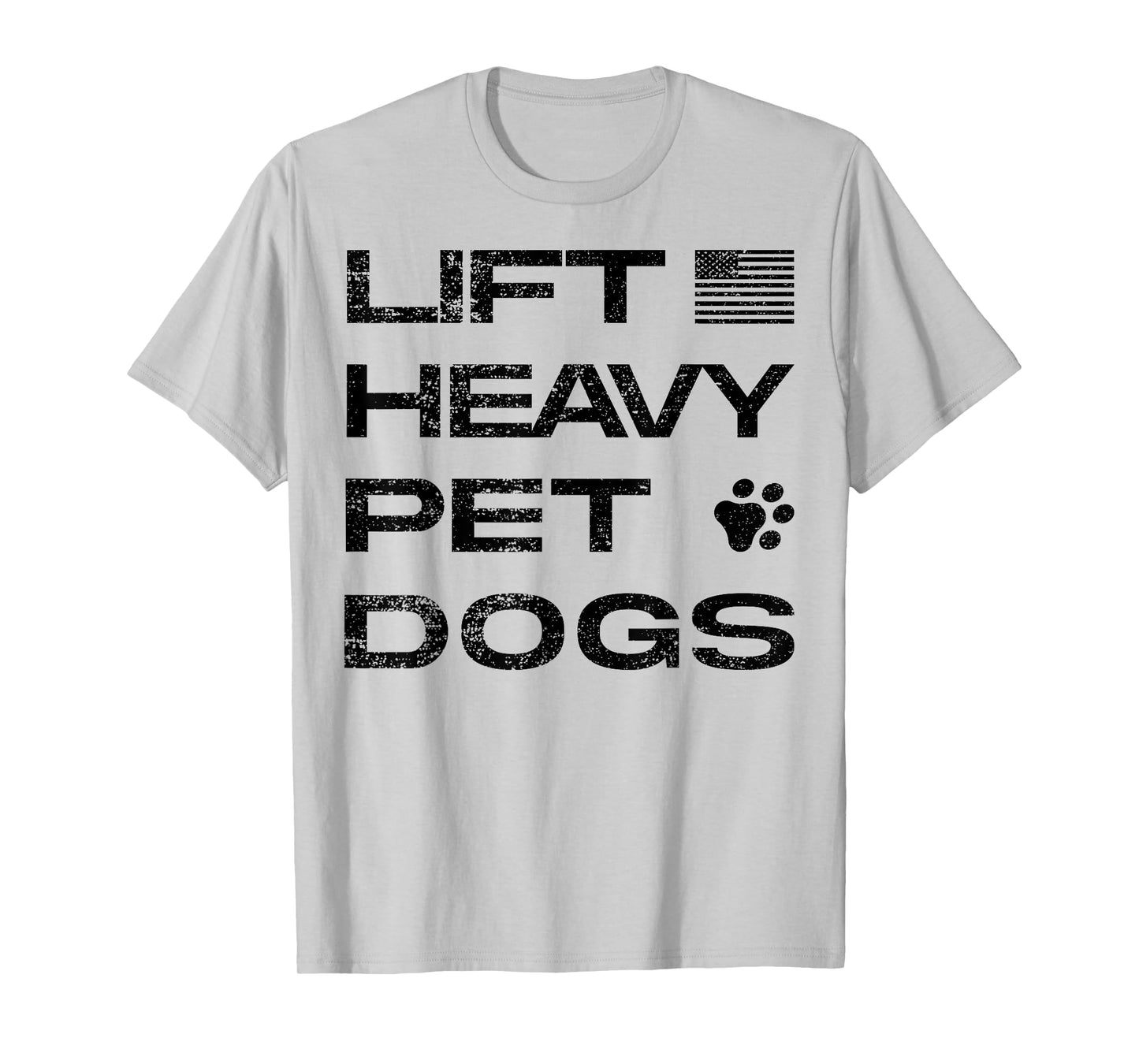 Lift Heavy Pet Dogs Funny Gym Workout Tee Weightlifting T-Shirt