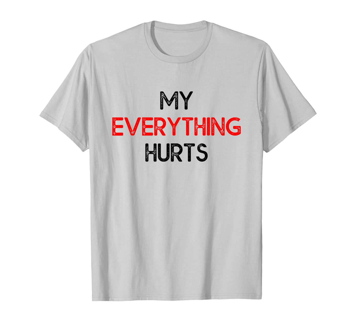 My Everything Hurts - Funny Workout Exercise & Training T-Shirt