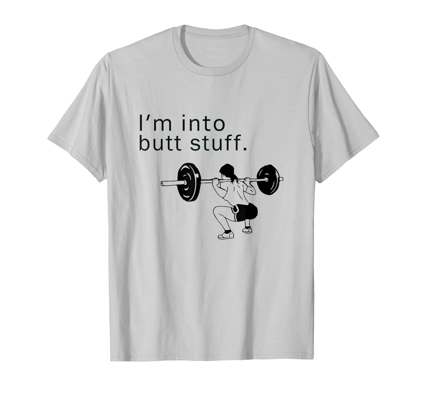 I'm into butt stuff funny gym workout T-Shirt