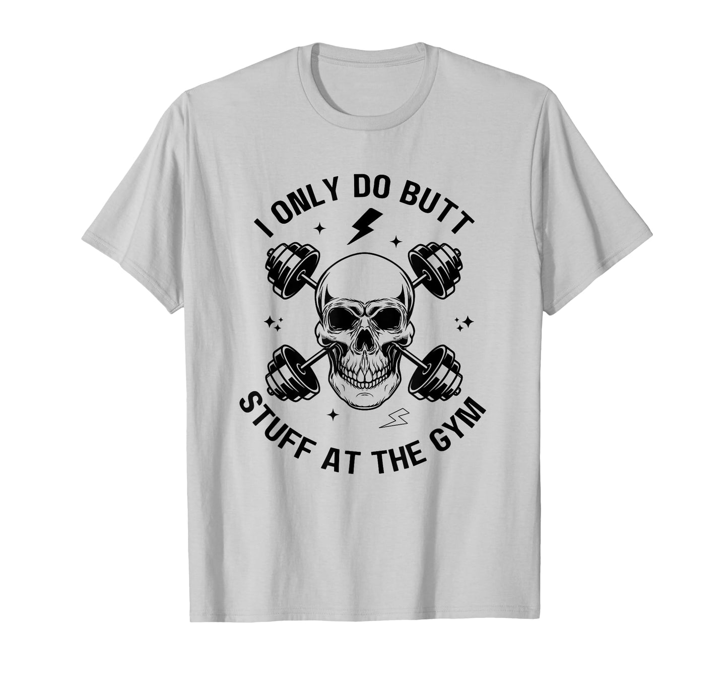 I Only Do Butt-Stuff At The Gym Funny Skeleton Women Men T-Shirt