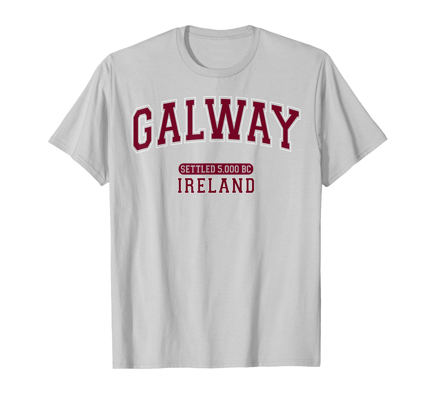 Galway Ireland Settled 5,000 BC Arched Burgundy Letters T-Shirt