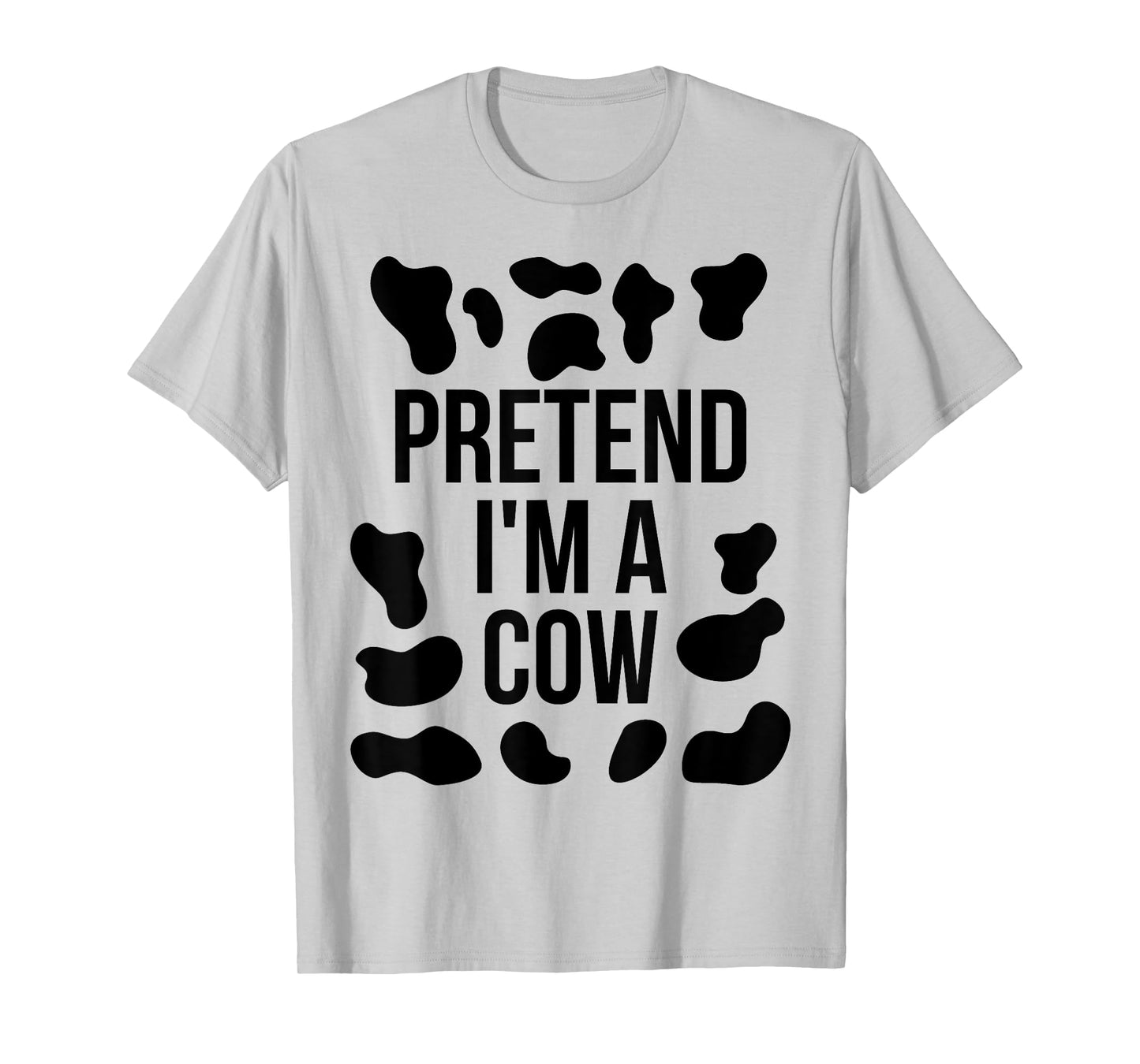Pretend I'm a Cow Shirt Adult Costume Halloween Cow Print T-Shirt