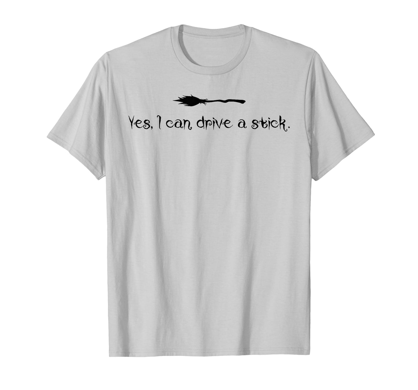 Yes I Can Drive A Stick Funny Halloween Witch Spooky Season T-Shirt