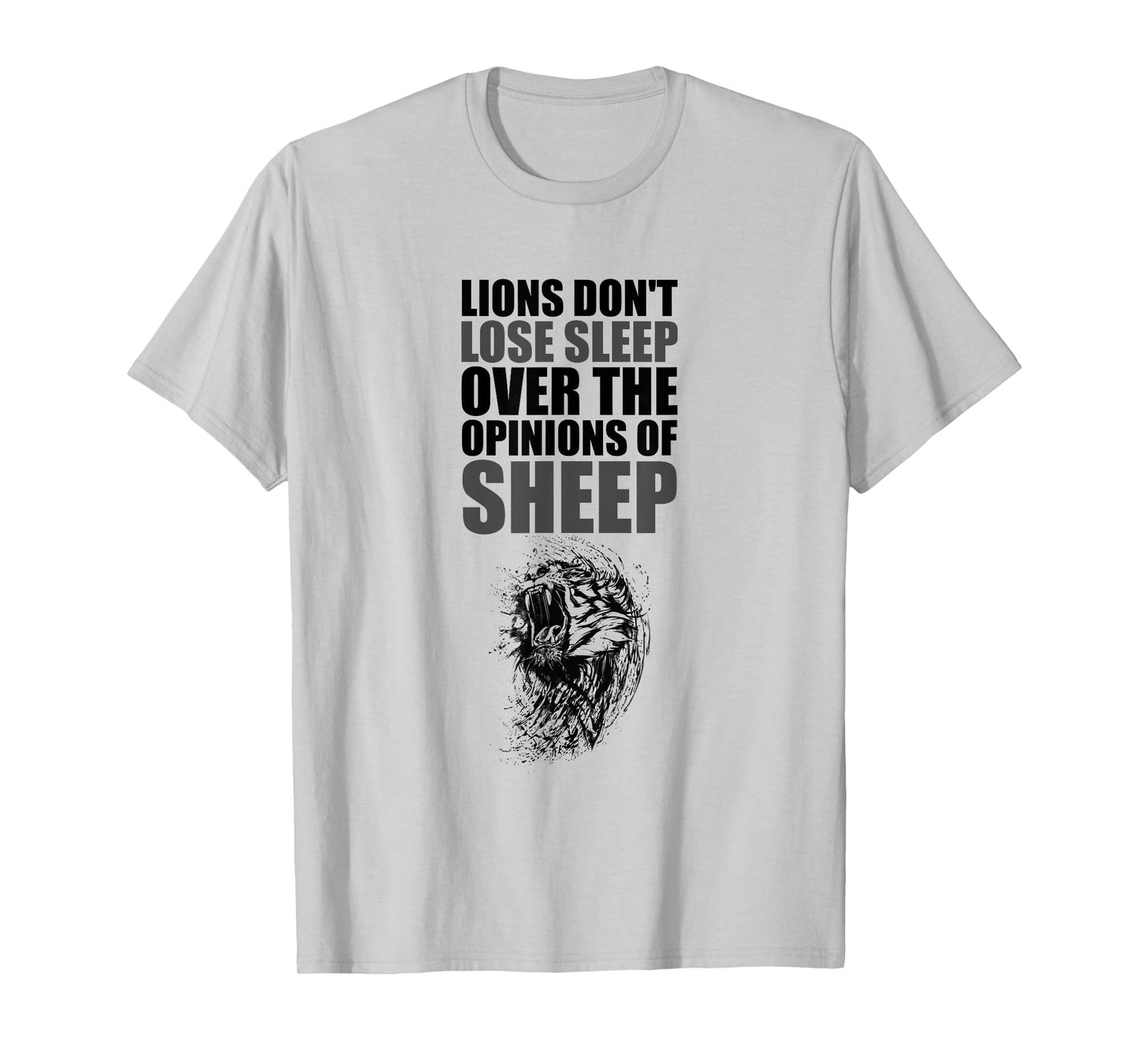 Lions Don't Lose Sleep Over The Opinions of Sheep Motivation T-Shirt
