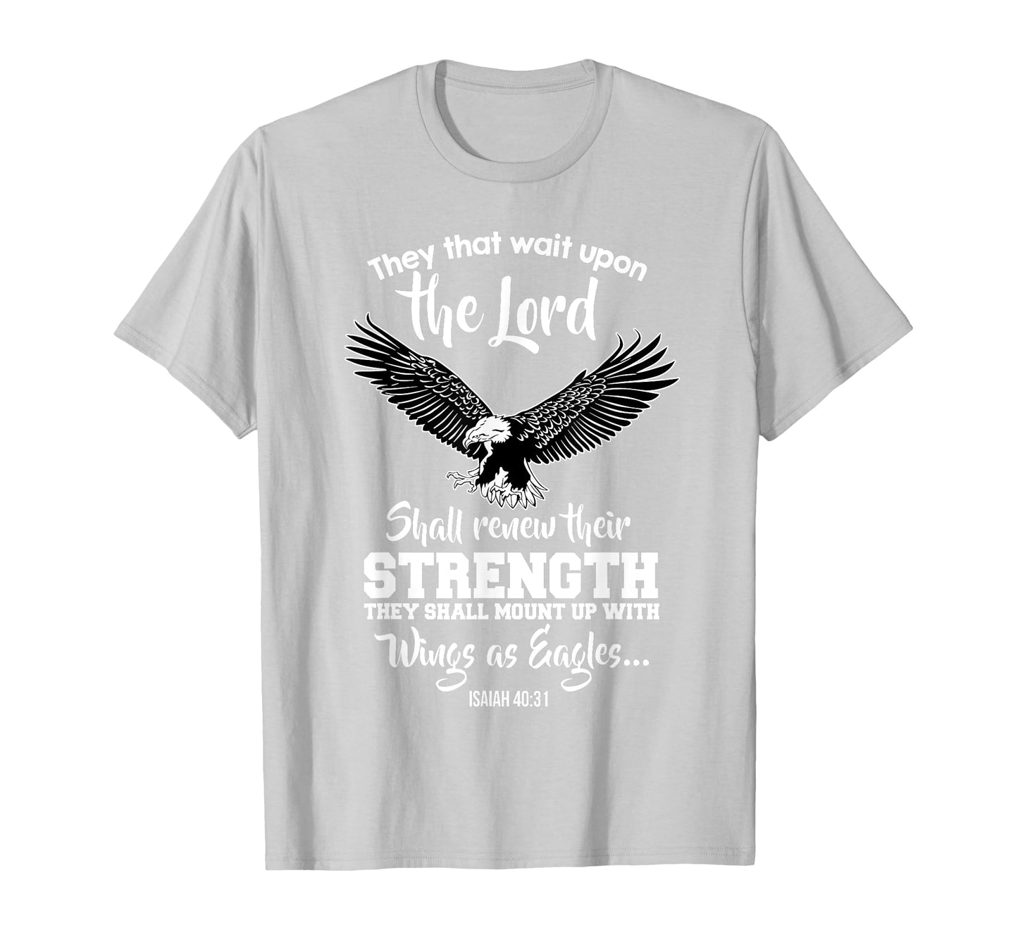 Wings Like Eagles Isaiah 40:31 Christian Message T-Shirt