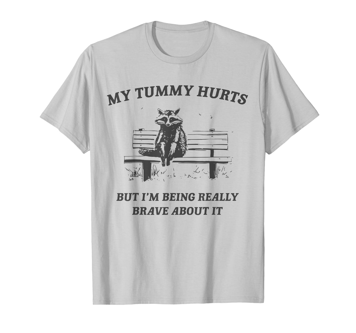 my tummy hurts but i'm being brave about it raccoon vintage T-Shirt