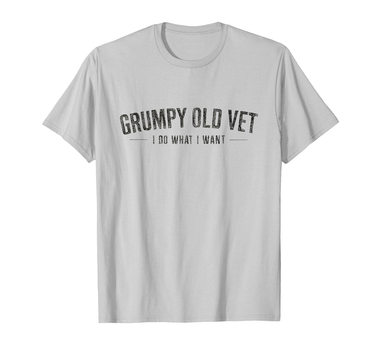 Grumpy Old Vet Shirt I Do What I Want Funny Military Veteran T-Shirt