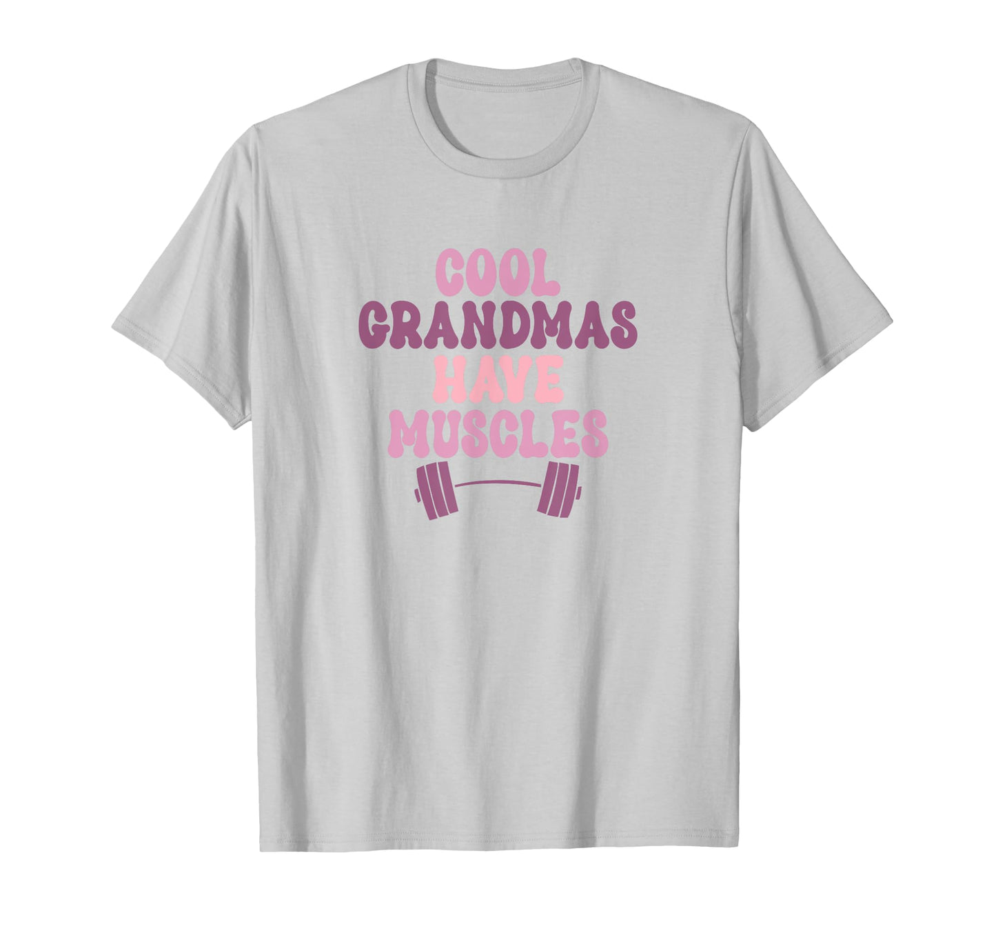 Cool Grandmas Have Muscles - Muscle Grandmother Workout Gym T-Shirt