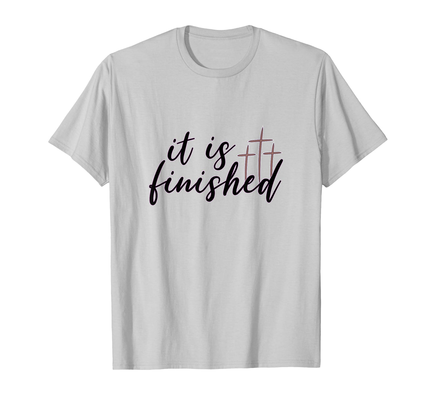 Easter It Is Finished Jesus Tee Shirt With Crosses T-Shirt