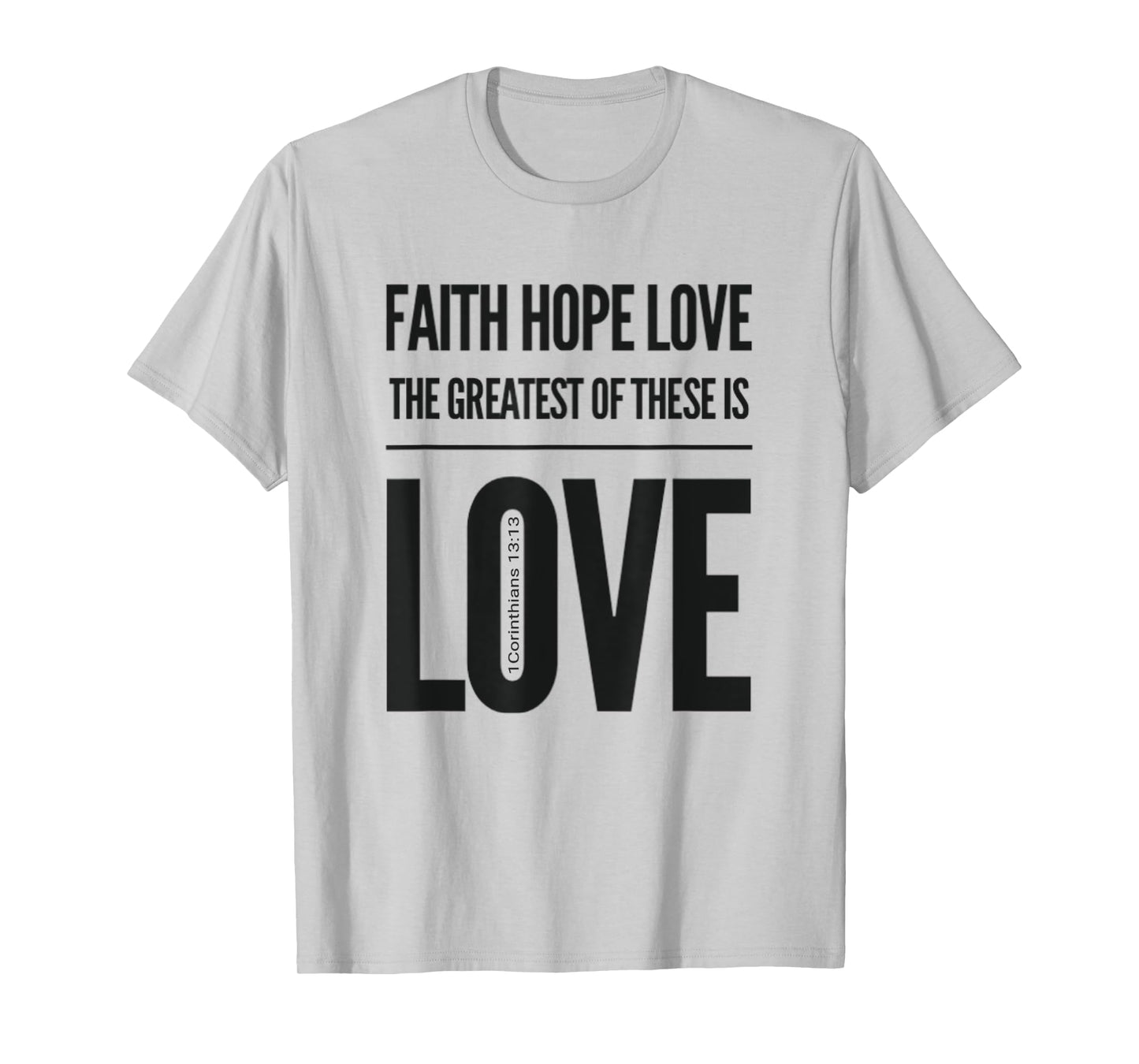 Faith Hope Love The Greatest Of These Is Love T-Shirt