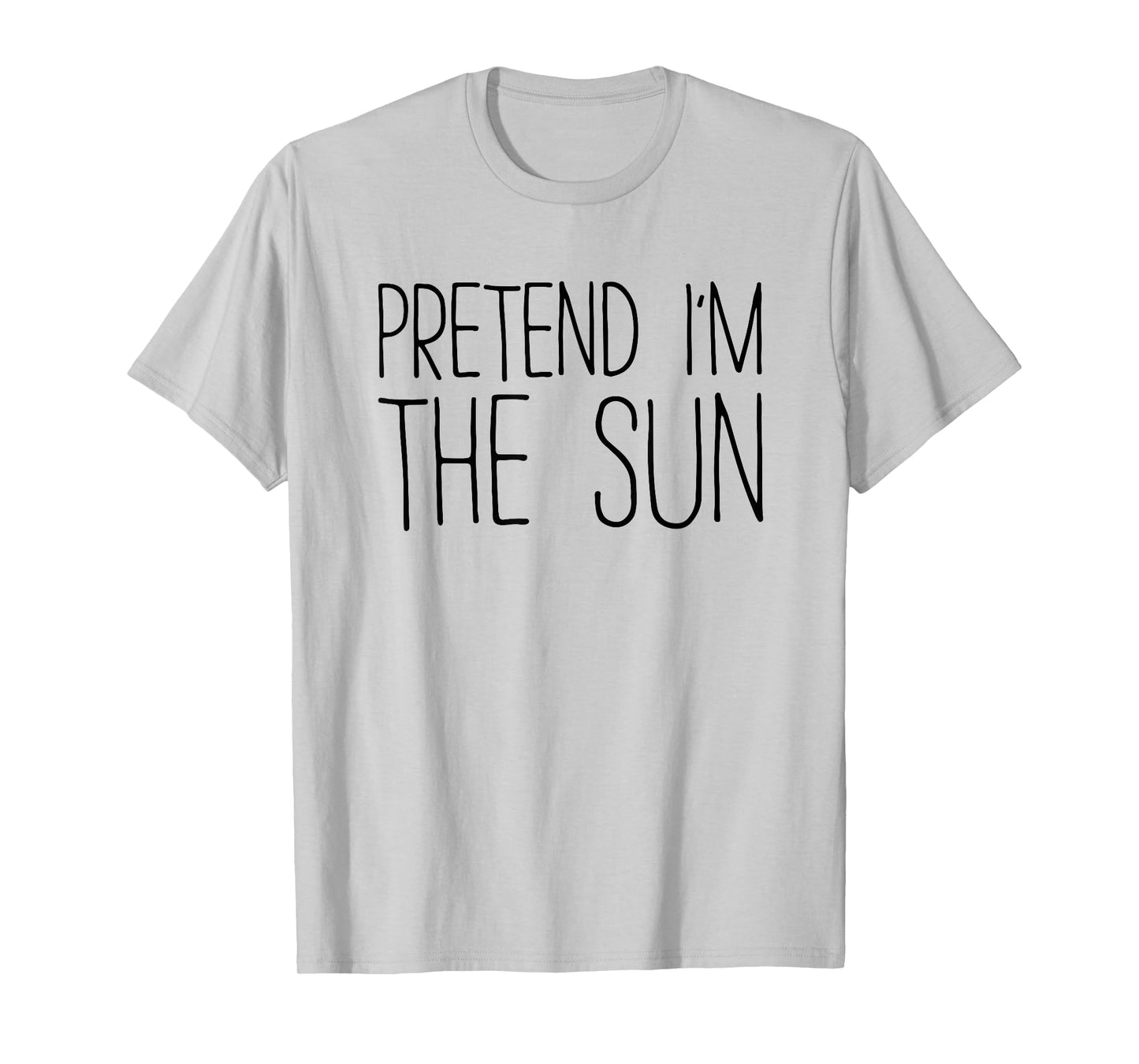 Pretend I'm The Sun Shirt Adult Kids Men Women Costume T-Shirt
