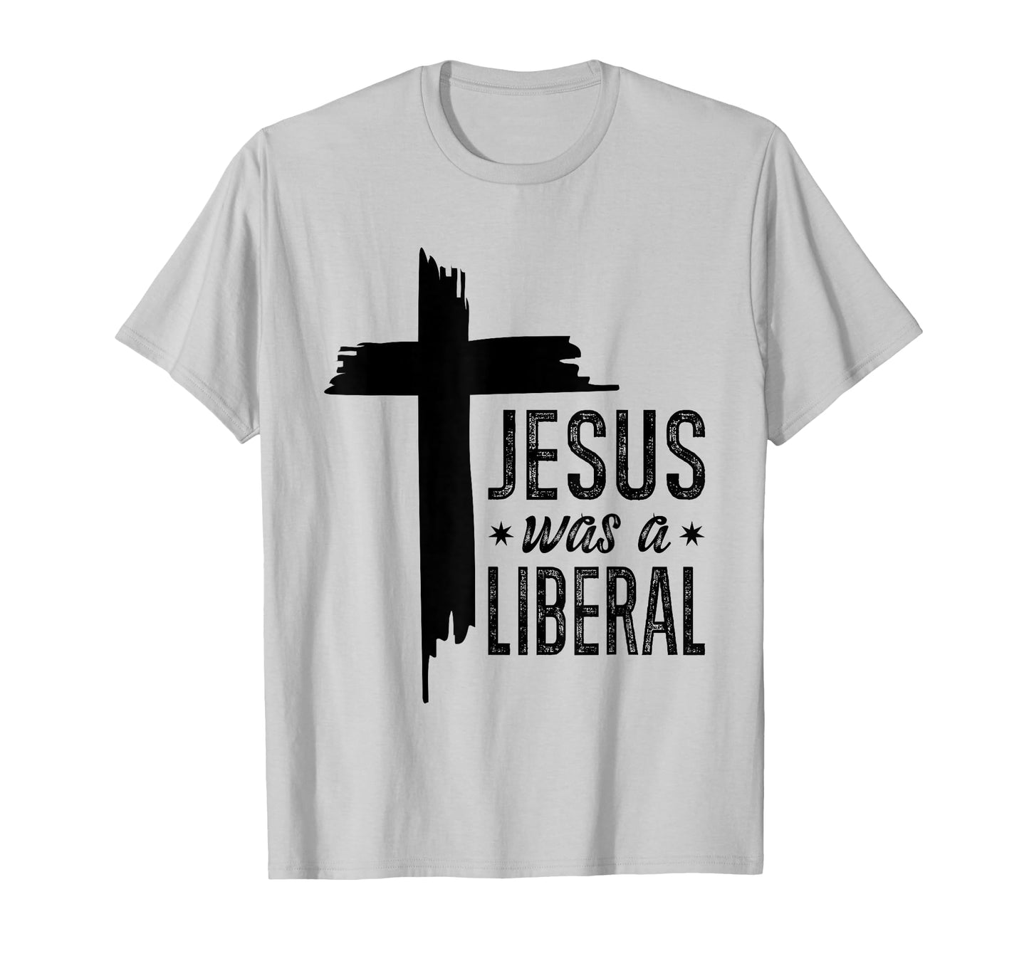 Jesus Was A Liberal - Honest Christian Jesus T-Shirt