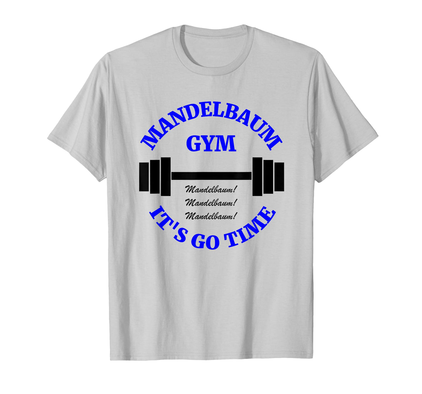 Mandelbaum Gym - It's Go Time! T-Shirt