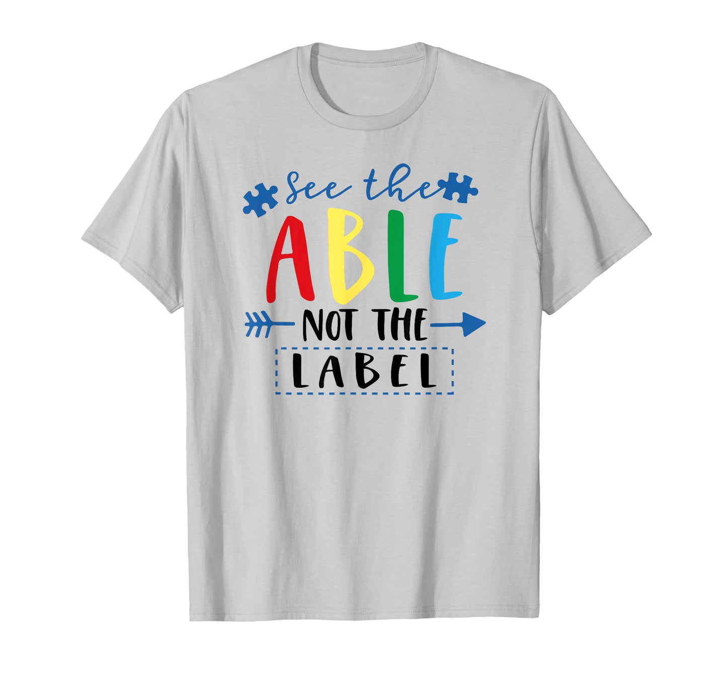 See The Able Not The Label Teacher Shirt for Men Women Kids T-Shirt