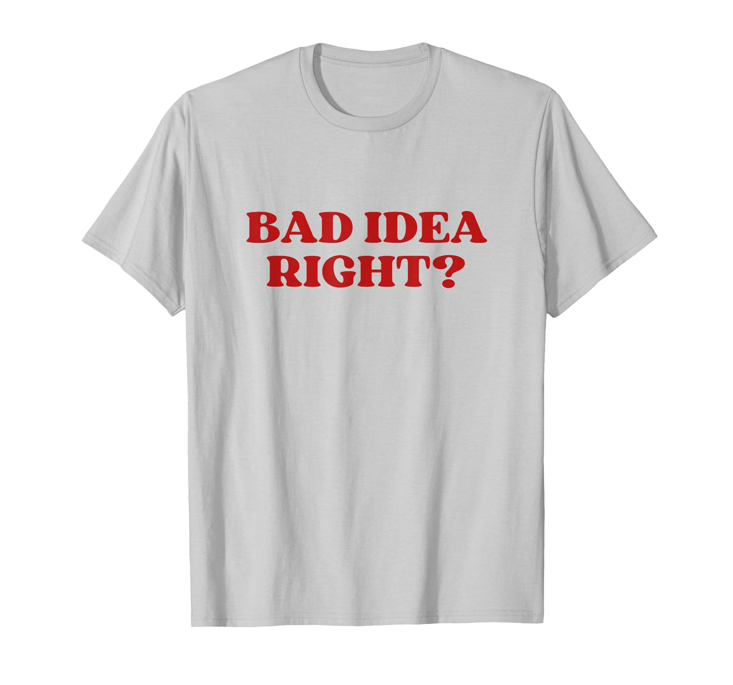 Bad Idea Right Y2k Aesthetic T-Shirt