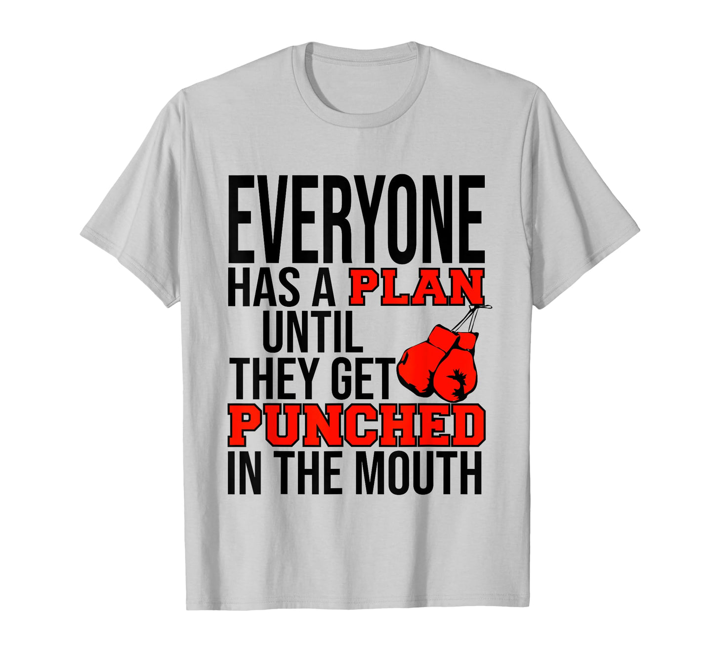 EVERYONE HAS A PLAN UNTIL THEY GET PUNCHED IN THE MOUTH TEE T-Shirt