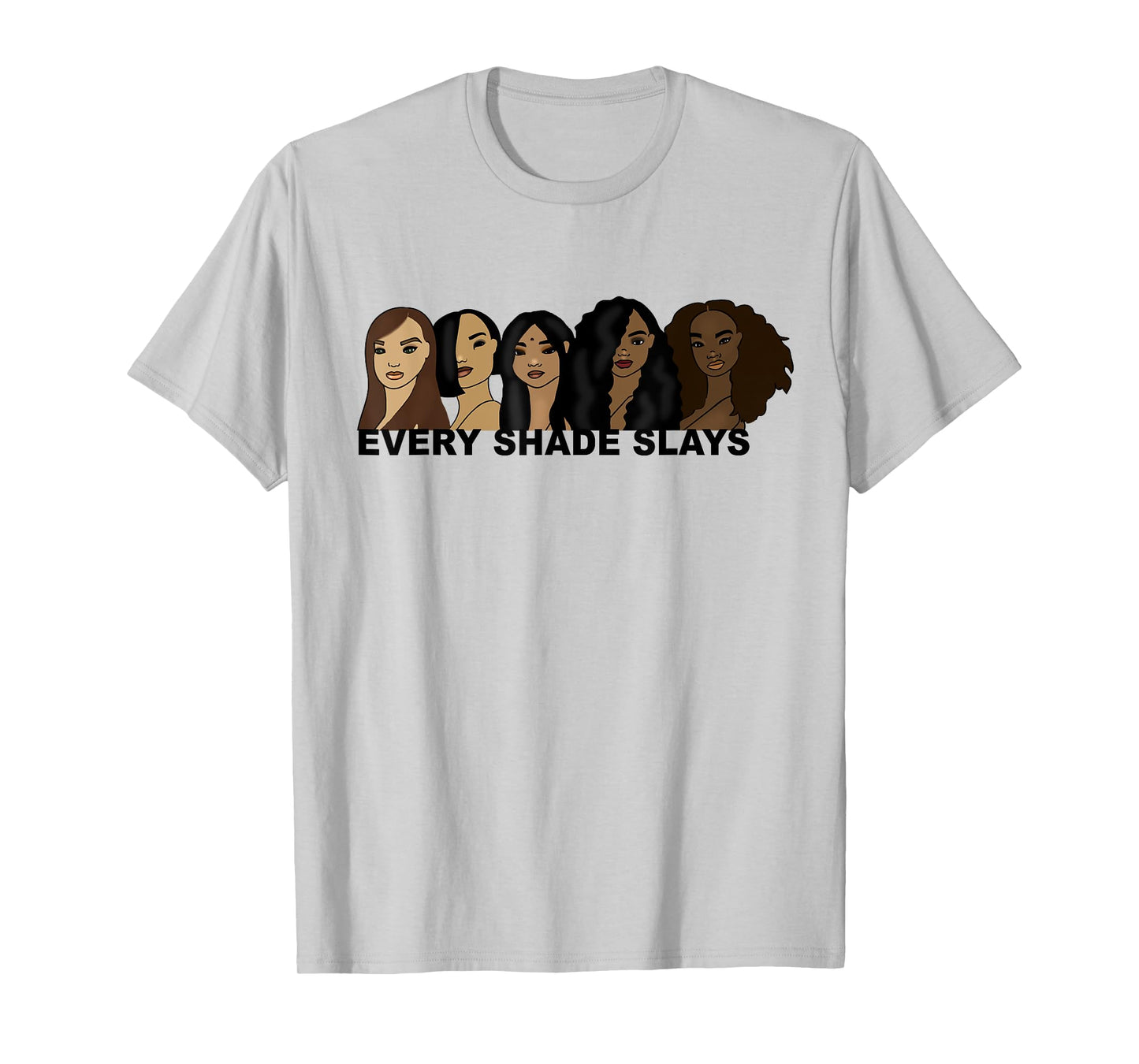 Every Shade Slays Hand Drawn Melanin T-Shirt T-Shirt