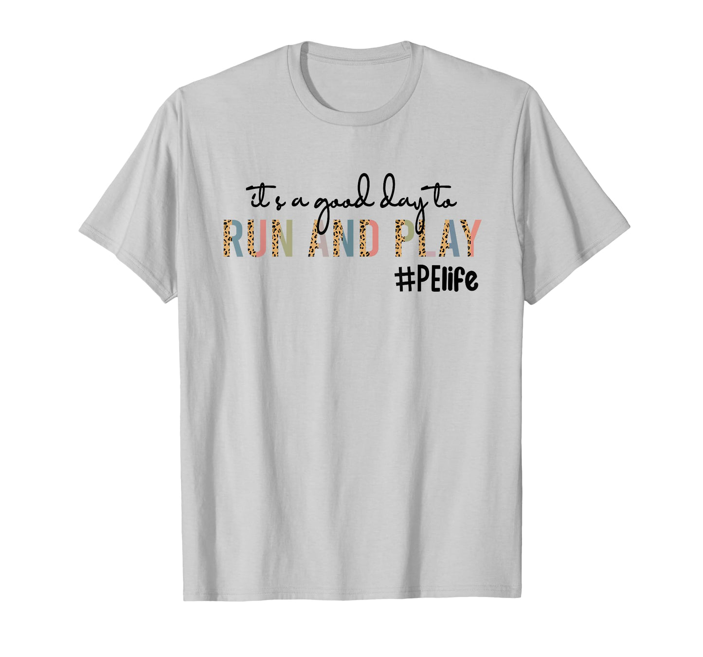 It's a Good Day To Run And Play Leopard PE Teacher Life T-Shirt for Men Women Kids