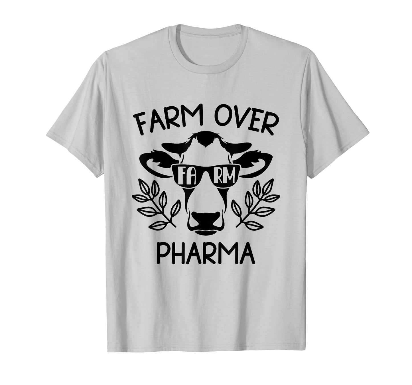 Farm Over Pharma Funny Cow Sunglasses Dad Farm Mom T-Shirt