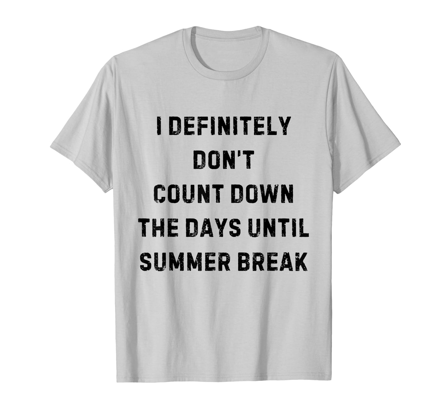 I Definitely Don't Count Down Summer Break White Lie Party T-Shirt