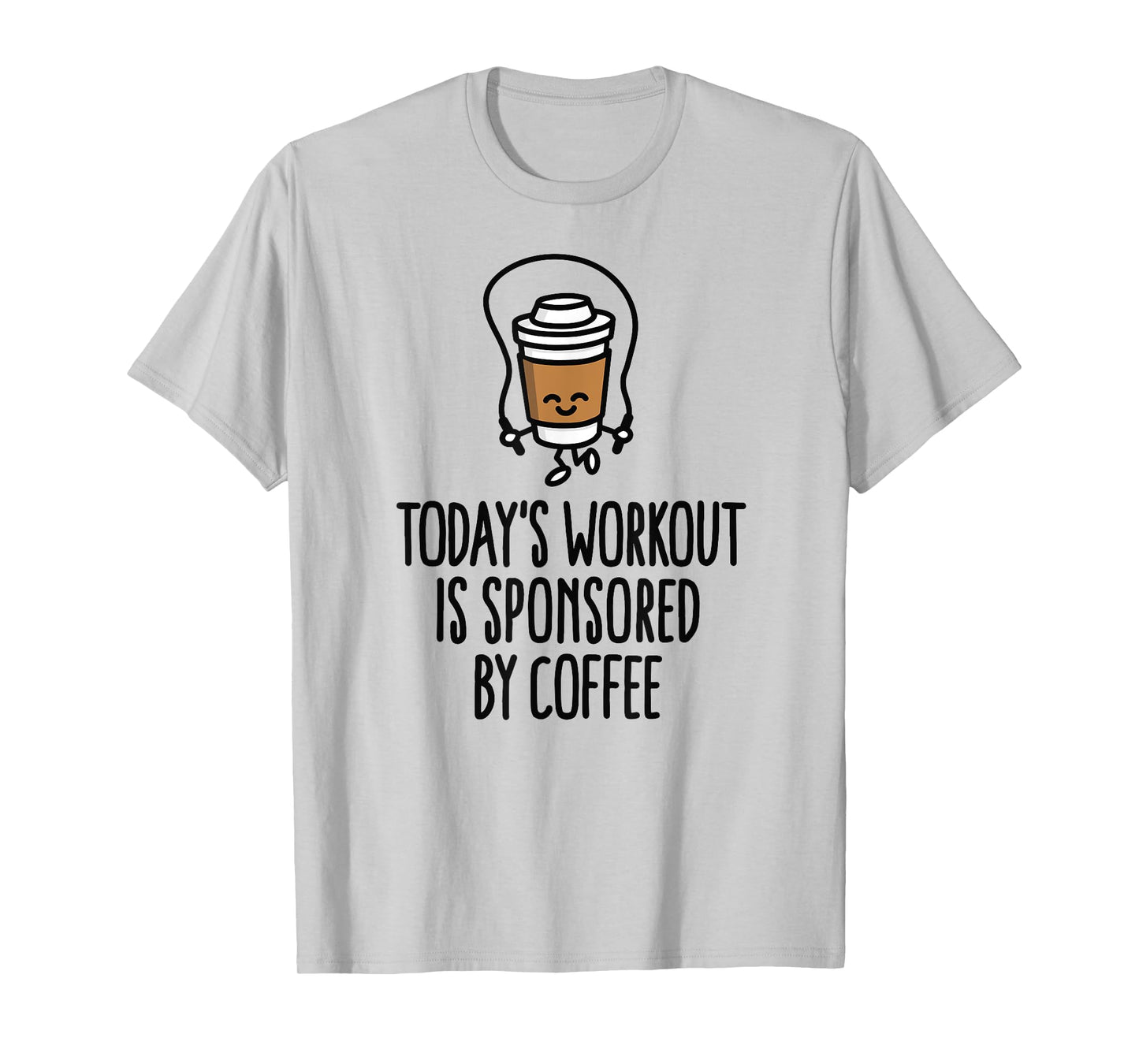 Today's workout is sponsored by coffee rope jumping T-Shirt