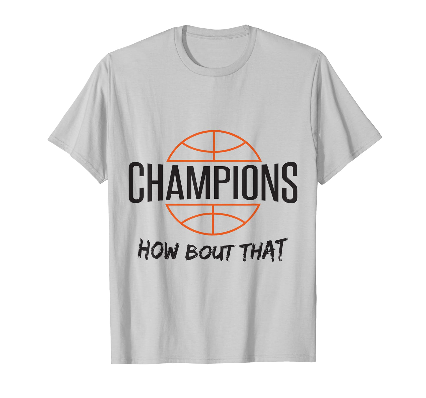 Basketball Champs Champions How Bout That T-Shirt T-Shirt