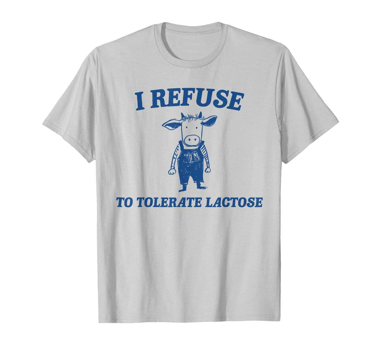 Cow I Refuse To Tolerate Lactose T-Shirt