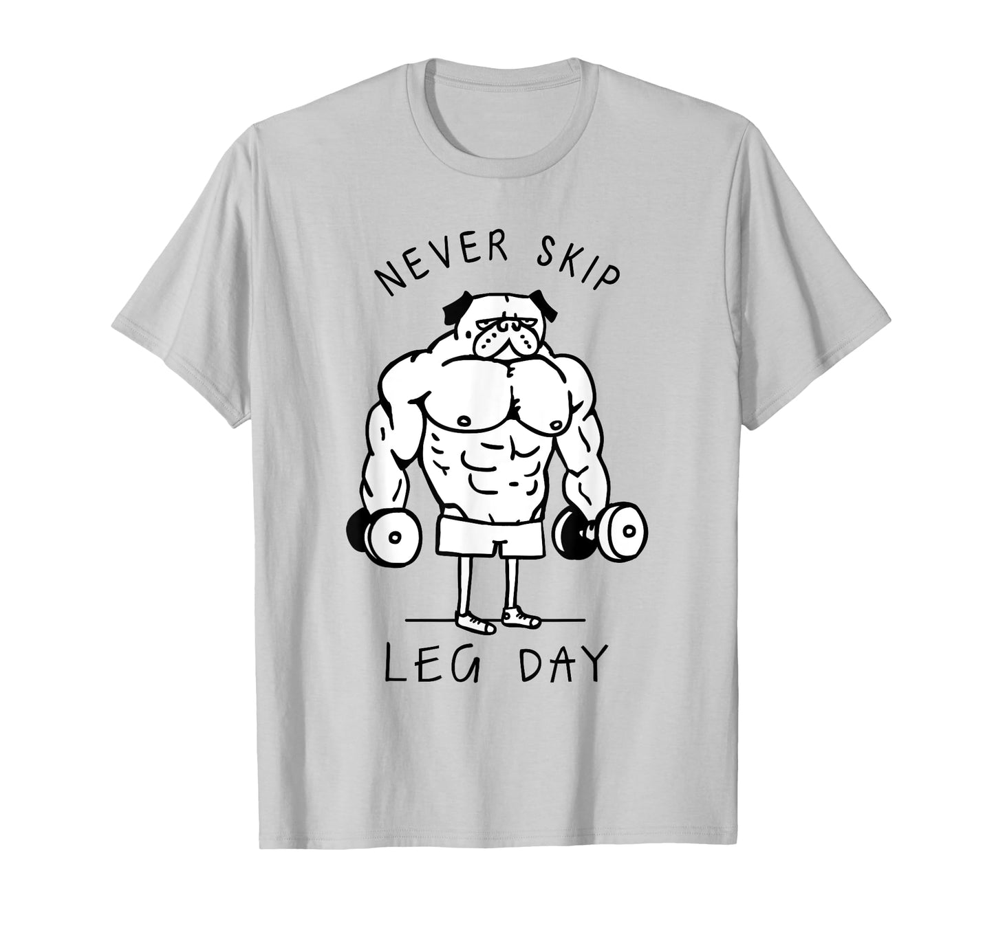 Never skip leg day Pug T-Shirt