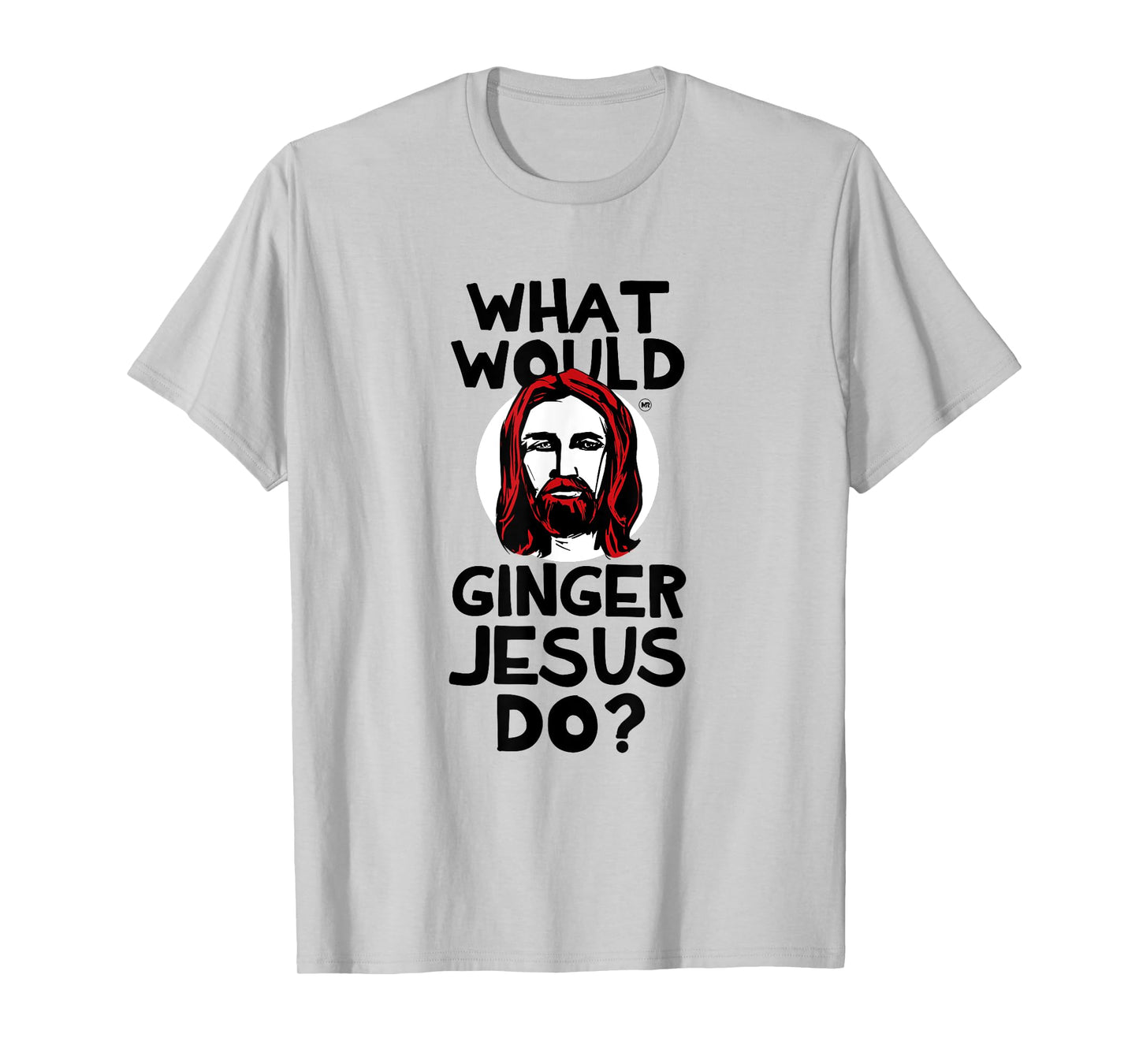 What Would Ginger Jesus Shirt T-Shirt