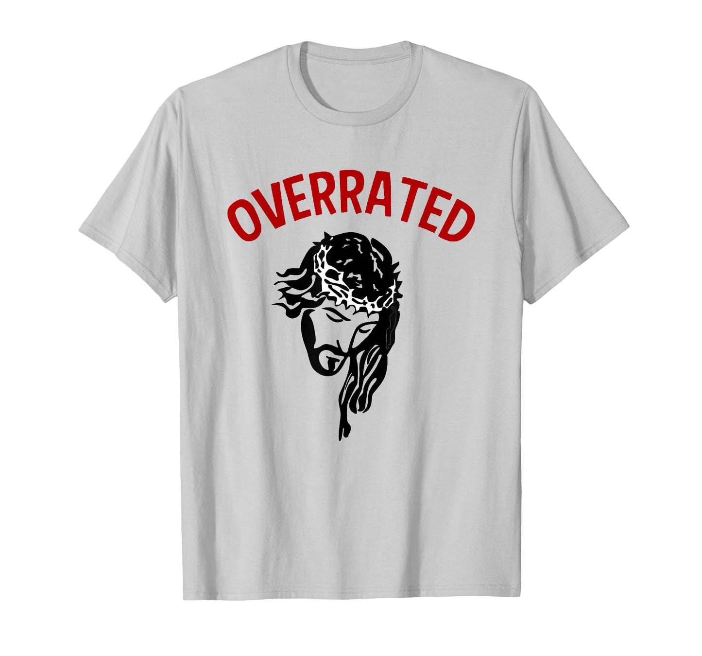 Jesus Is Overrated Funny Atheist Anti Religion Christian Pun T-Shirt