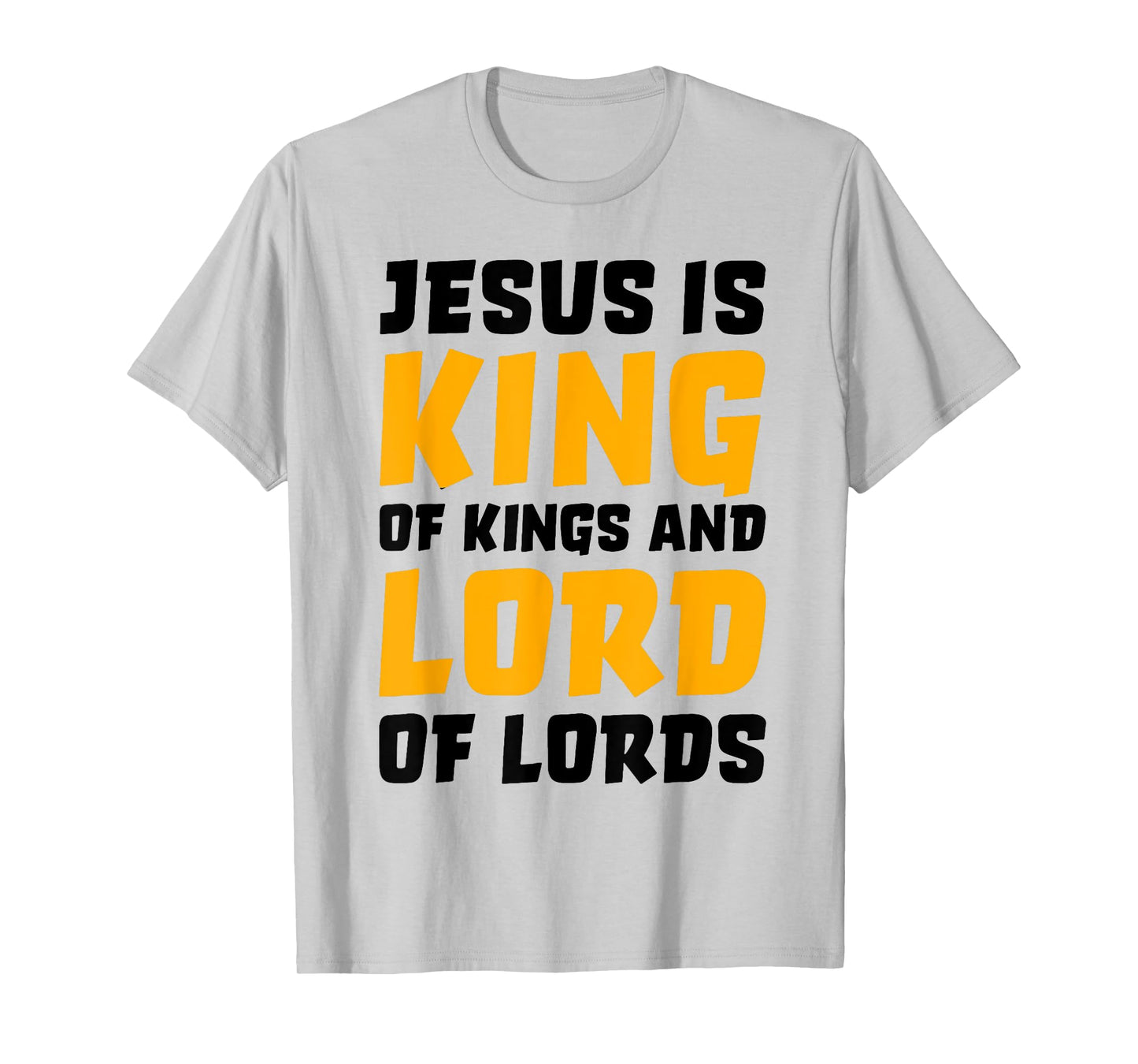 Jesus Is King Of Kings And Lord Of Lords T-Shirt