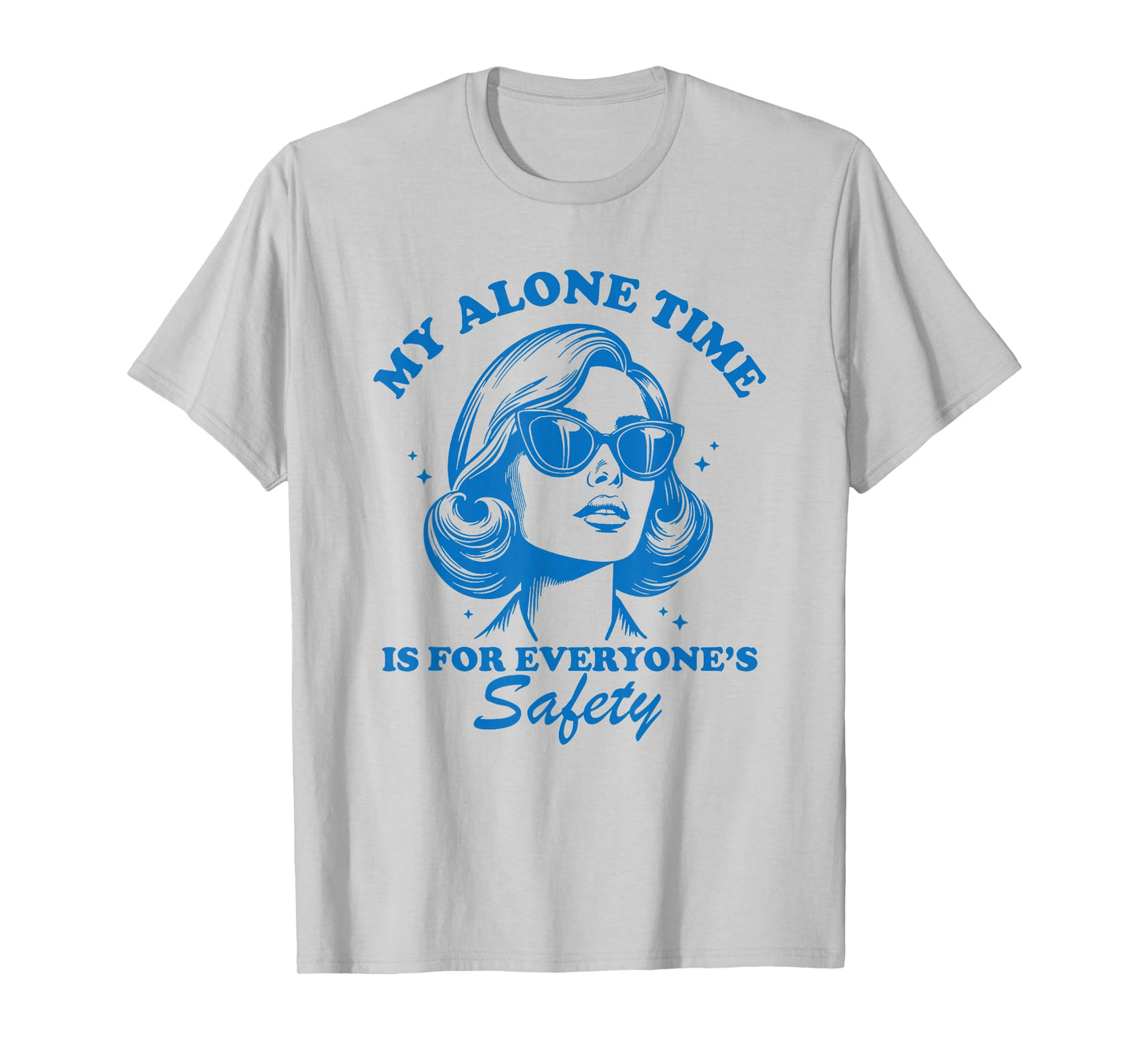 my alone time is for everyone's safety T-Shirt
