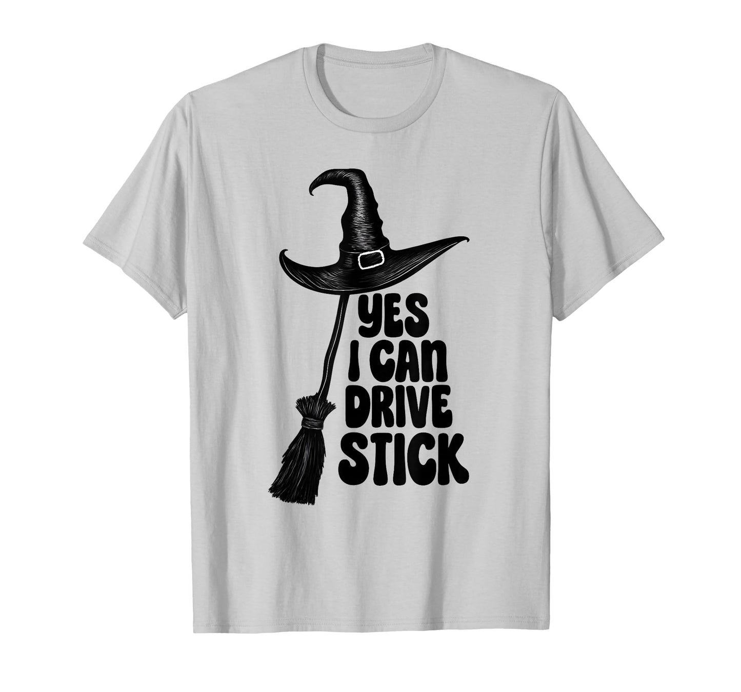 Yes I Can Drive a Stick Witch Funny Halloween Witch Broom T-Shirt