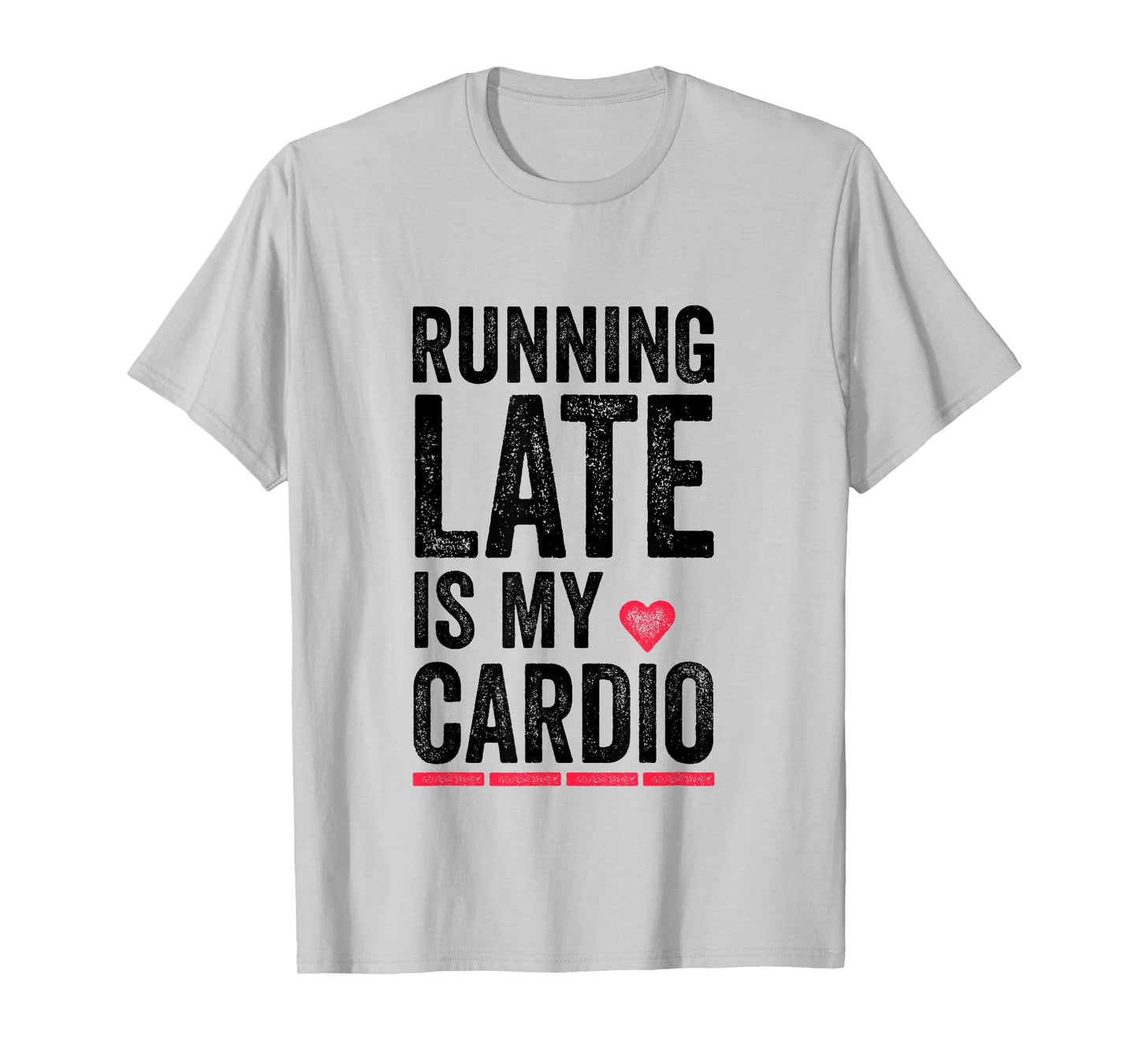 Running Late Is My Cardio Shirt Funny Excercise Pun Tee T-Shirt