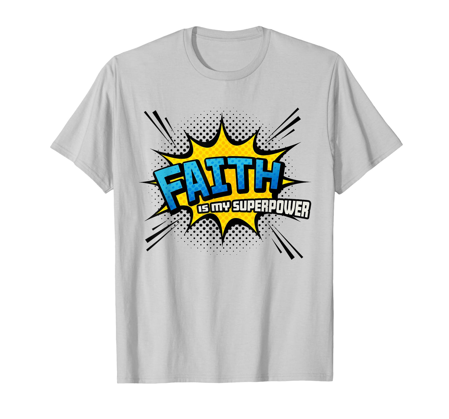 Faith is my Superpower - Fun Comic Book Christian T-Shirt