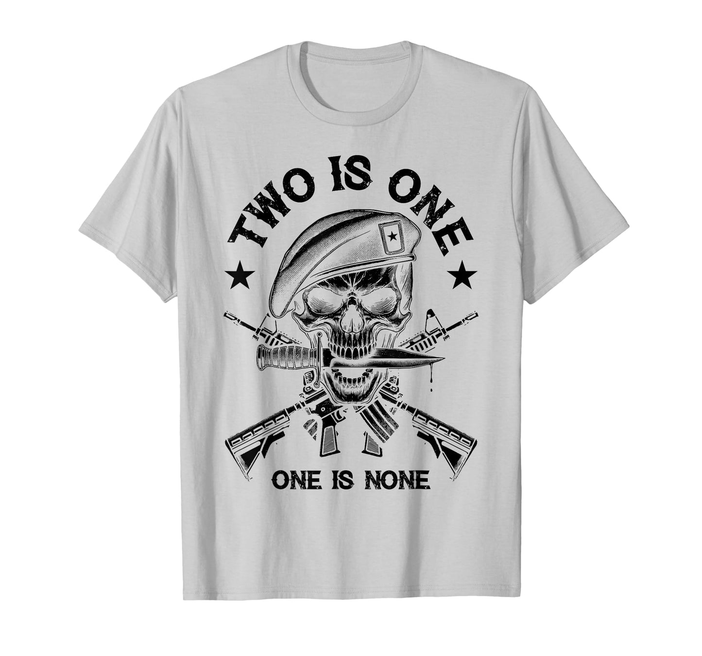 Two Is One, One Is None - Preparedness, Military, Motivation T-Shirt