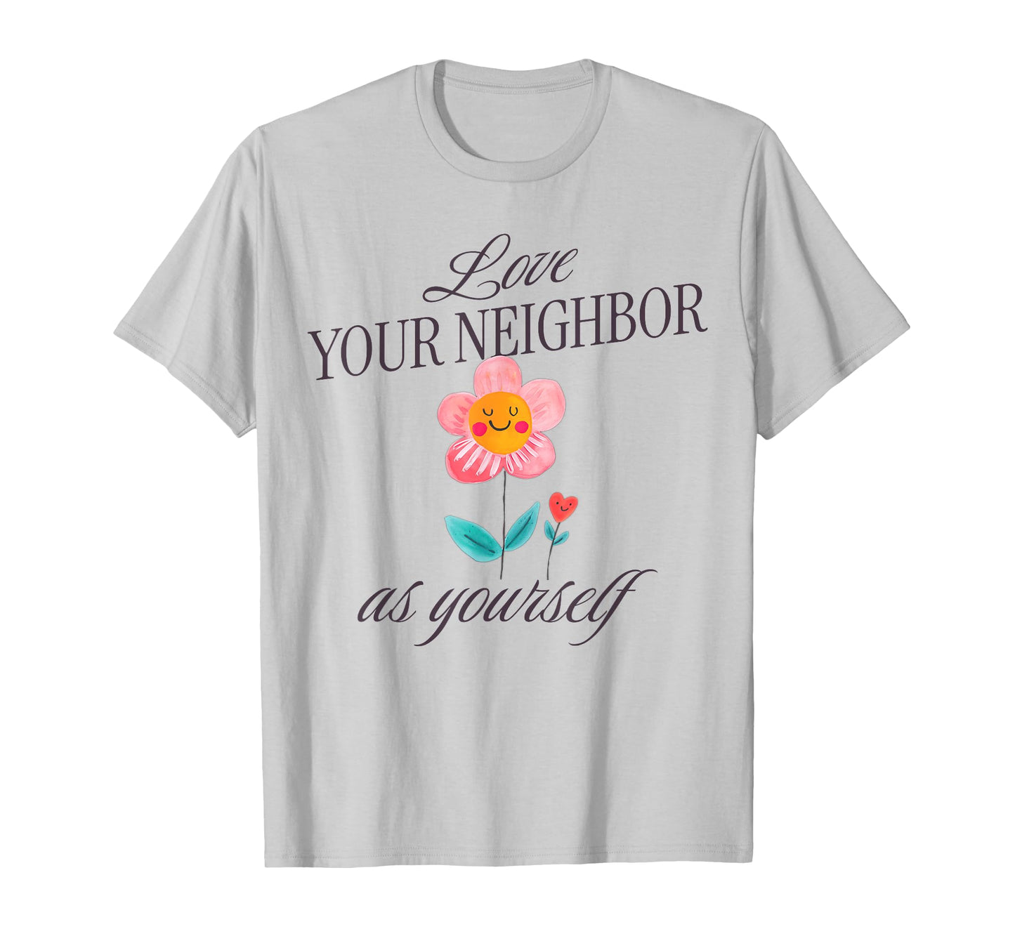 Love Your Neighbor As Yourself T-Shirt