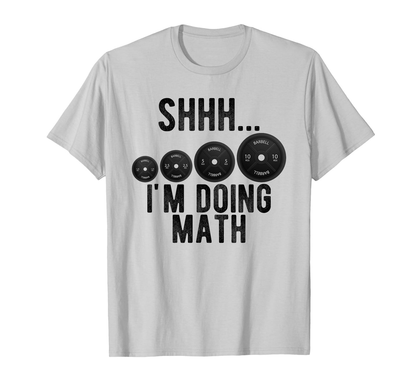 Shhh Im Doing Math Weight Lifting Workout Gym Motivation T-Shirt
