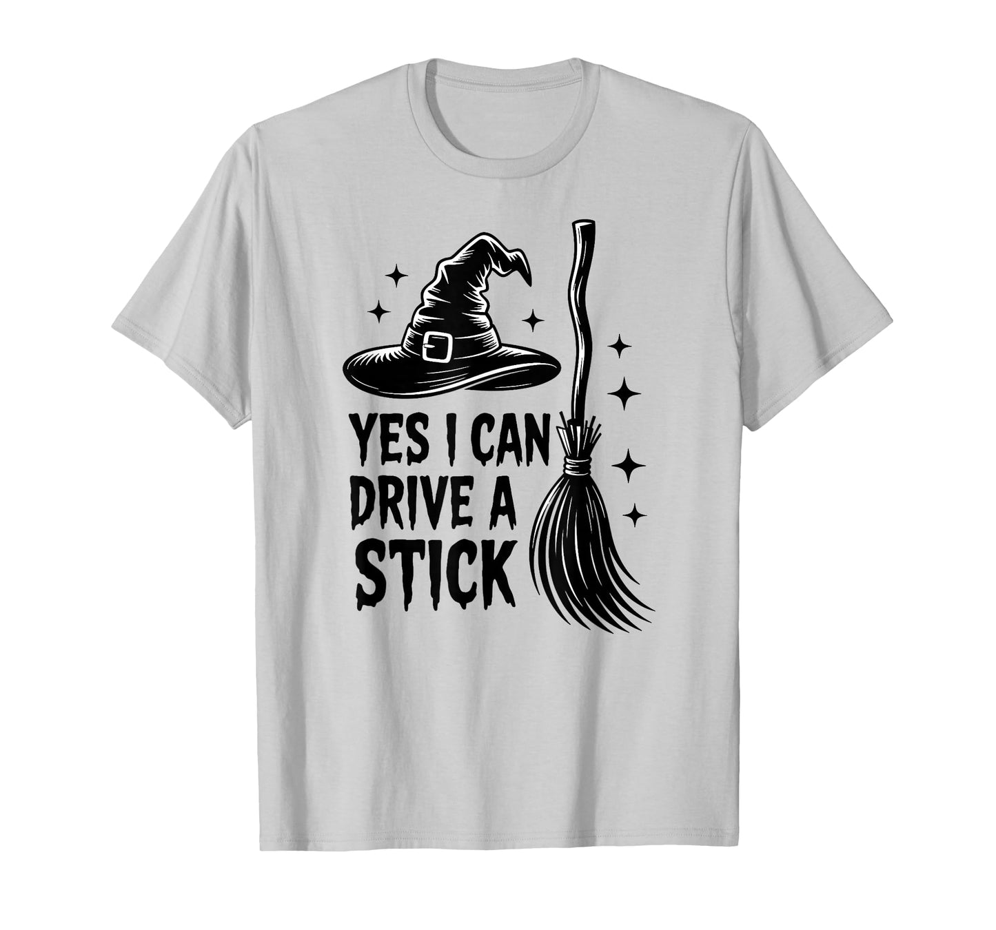 Yes I Can Drive A Stick Funny Halloween Spooky Witch T-Shirt