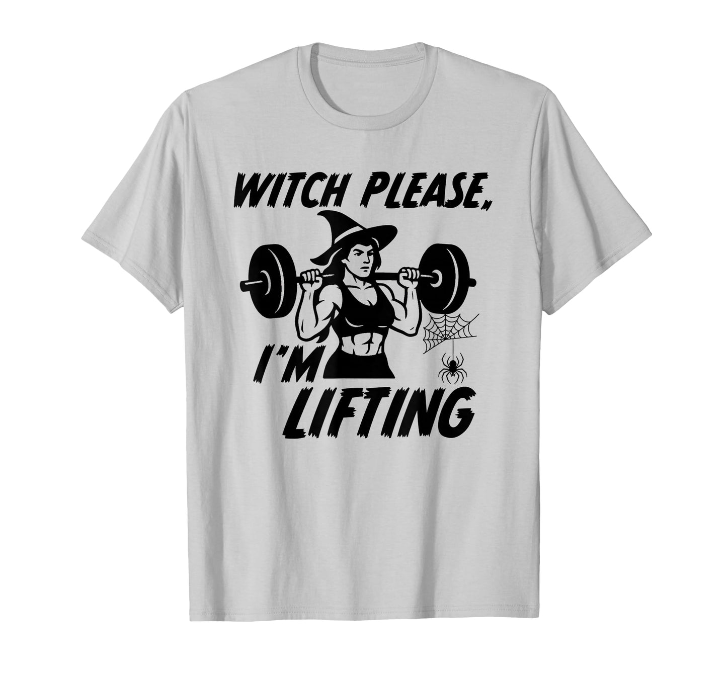 Witch Please I'm Lifting T-Shirt