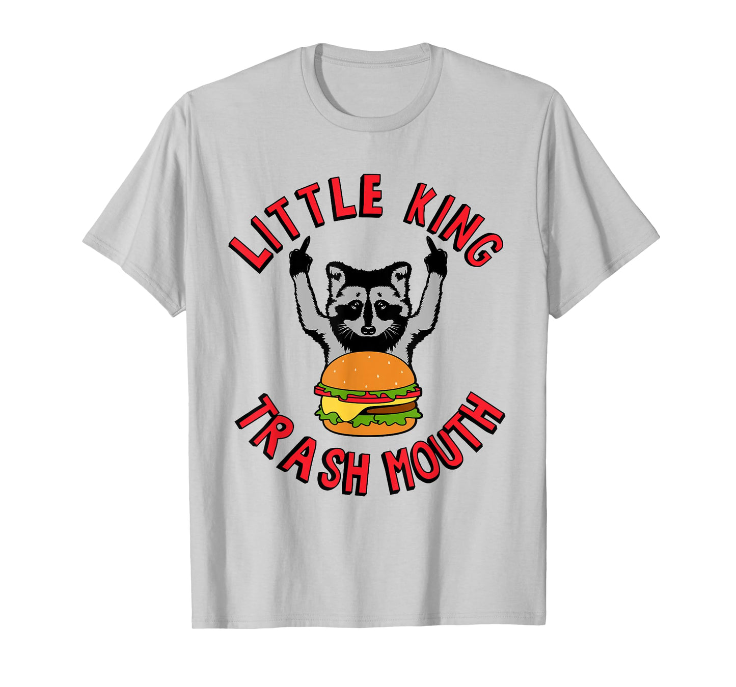 Little King Trash Mouth Racoon Burgers Lover Biggest Fan T-Shirt