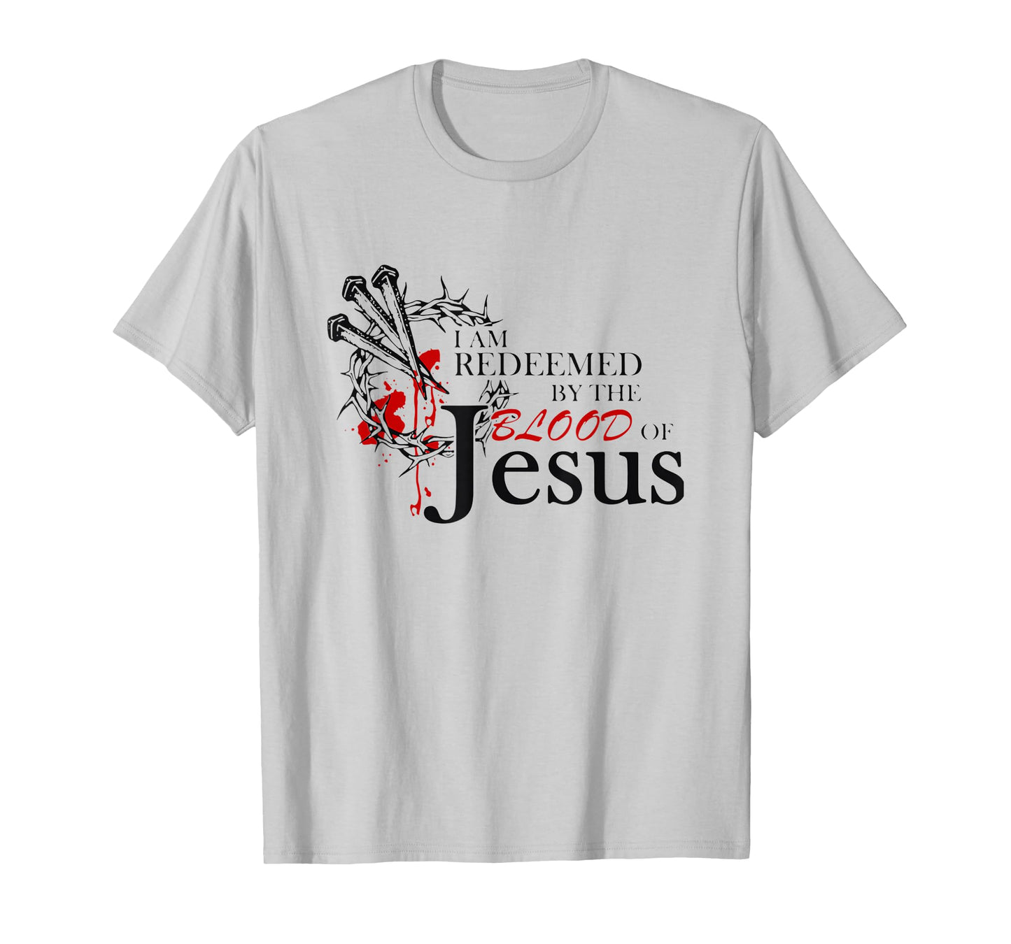 I Am Redeemed By The Blood Of Jesus T-Shirt
