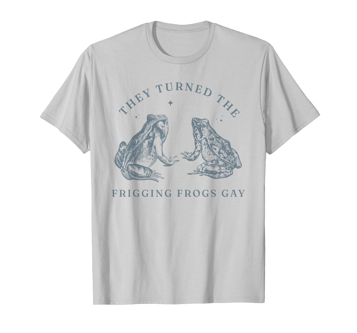 Funny Pride Shirt They Turned the Frigging Frogs Gay LGBTQ T-Shirt