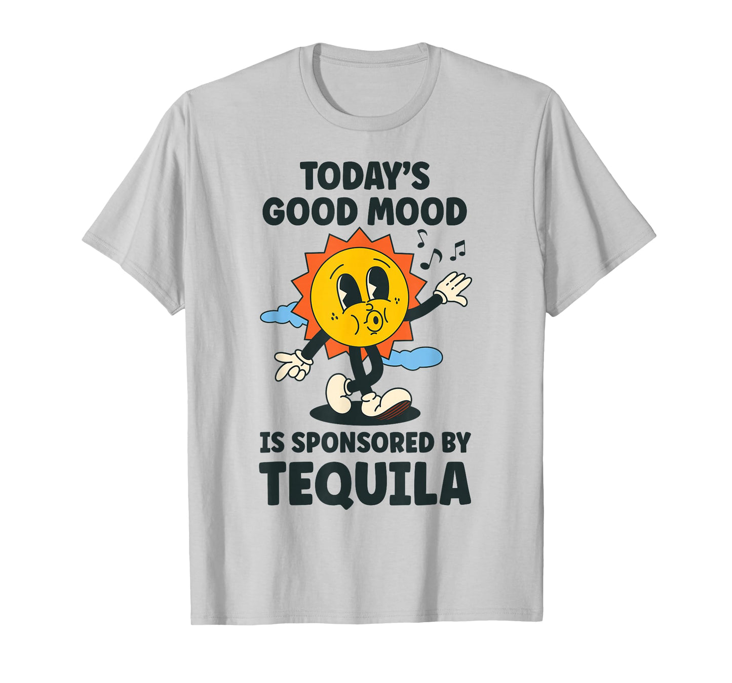 Today's Good Mood Is Sponsored By Tequila Retro Party Funny T-Shirt
