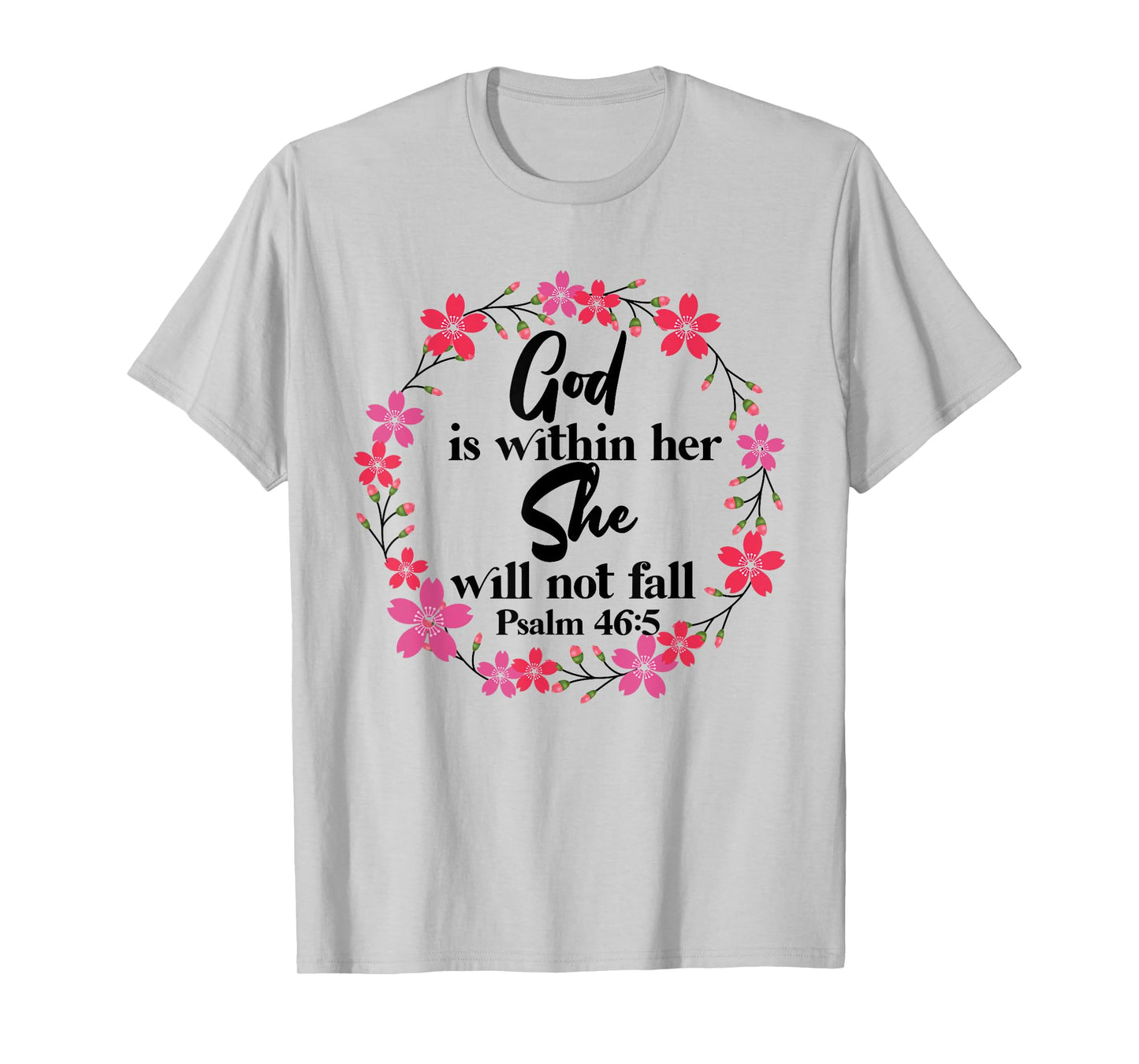 Christian Bible Verse Psalm 46:5 Flower T-Shirt