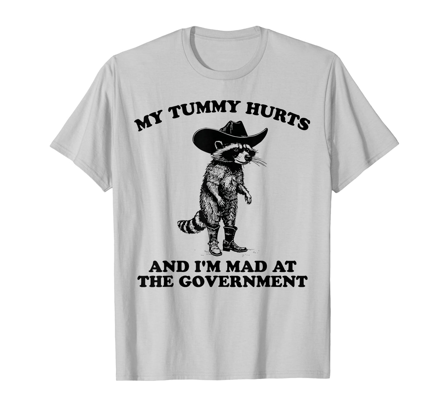 My Tummy Hurts And I'm Mad At The Government Cowboy Raccoon T-Shirt