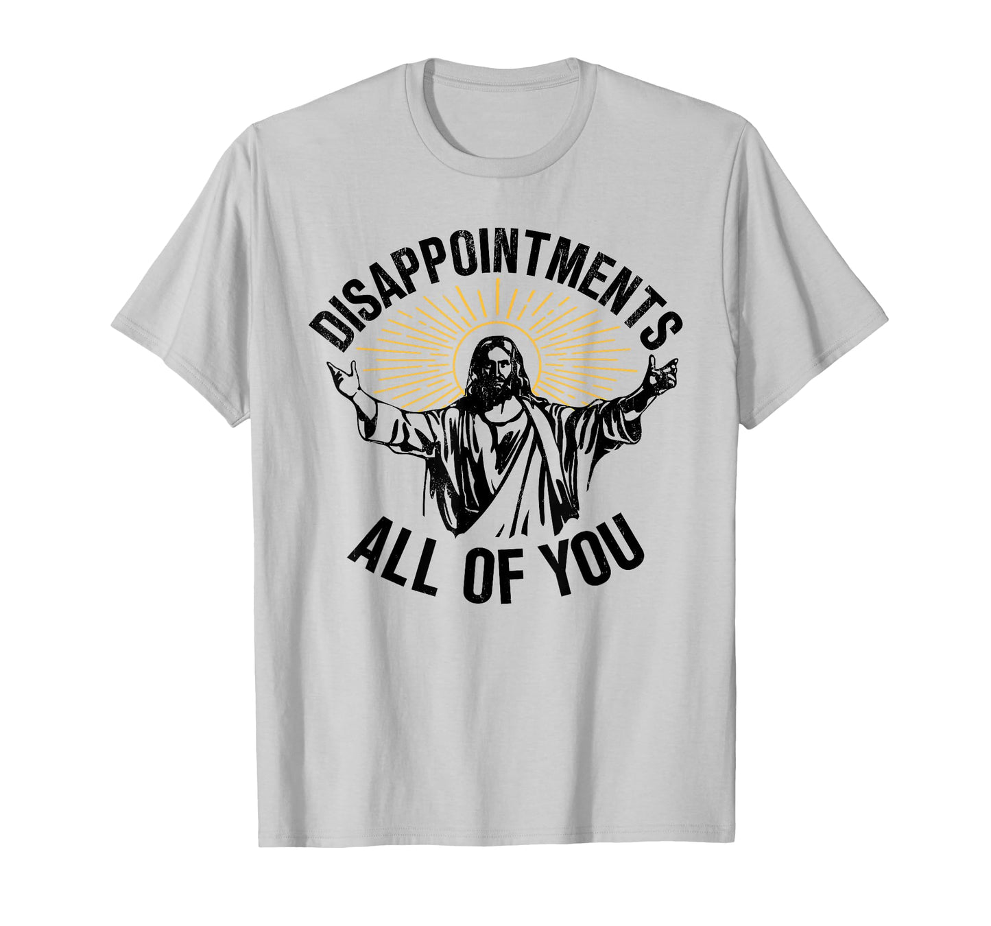 Disappointments All Of You Jesus Christian Religion T-Shirt